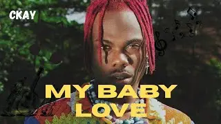 Ckay - My Baby Love (Lyrics video)