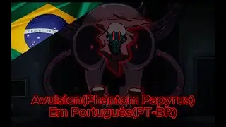 Friday Night Dustin' - Avulsion (Phantom Papyrus) | Em Portugu&ecirc;s (PT-BR)
