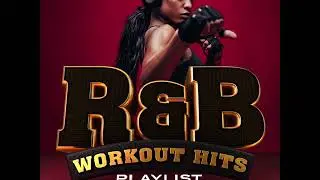 R and B Workout Hits Playlist - Remixed for Fitness &ndash; 1 hour of the Best R n B Keep Fit Tunes
