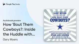 How 'Bout Them Cowboys?: Inside the Huddle with&hellip; by Gary Myers &middot; Audiobook preview