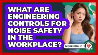 What Are Engineering Controls For Noise Safety In The Workplace? - Everyday Hearing Help