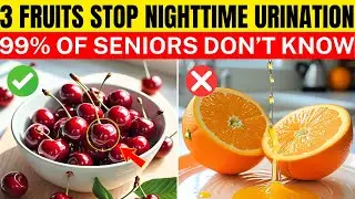 Seniors, Top 3 Fruits to Eliminate Nighttime Urination at Night for Nocturia (Doctor-Backed)
