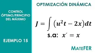 Optimización Dinámica - Control Óptimo/Principio del Máximo - EJEMPLO 15