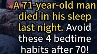 71-Year-Old Man Died in His Sleep.  4 Bedtime Habits You Must Avoid After 70!