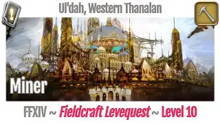 FFXIV Miner Leves Level 10 - Ul'dah, Western Thanalan - A Realm Reborn