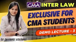 CMA INTER LAW CLASSES | DEMO LECTURE 3 | BY SHIVANGI AGARWAL | EXCLUSIVE FOR CMA INTER STUDENTS