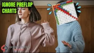 When to Ignore Preflop Range Charts