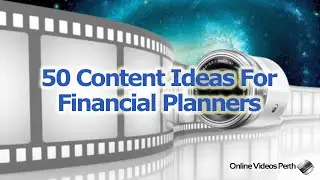 50 Content Ideas for Financial Planners | Online Videos Perth | Blog Post