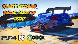 Top 10 Upcoming Racing Games 2020 | PC,XBOX ONE,PS4 (HD)