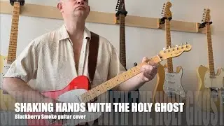 Shaking Hands With The Holy Ghost (Blackberry Smoke) - Guitar Cover