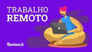 Trabalho Remoto | Runrun.it