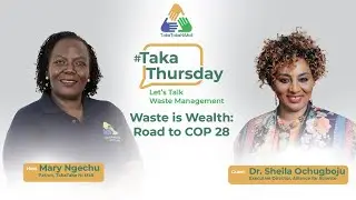 #TakaThursday - Waste Is Wealth: Road to COP28 with  Dr. Sheila Ochugboju.