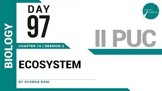 DAY 97 | BIOLOGY | II PUC | ECOSYSTEM | L2