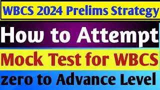 WBCS 2024 prelims Strategy. Best way to Attempt Mock Test. Mock Test for WBCS EXAM. BOOKLIST for MCQ