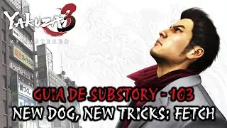 Yakuza 3 Remastered - Guia de Substory 103 - New Dog, New Tricks: Fetch