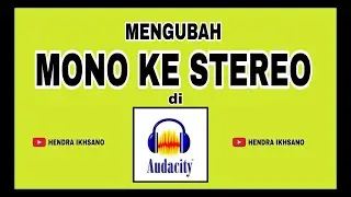 MENGUBAH MONO KE STEREO DI AUDACITY