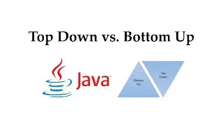 Top-Down vs. Bottom-Up Approaches