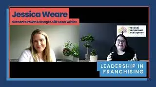 Leadership in Franchising - Episode 2 - Jessica Weare - Silks Laser Clinics