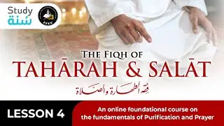 FIQH OF TAHARAH & SALAT - LESSON 04 - Abdullah Taha Madani #StudySunnah