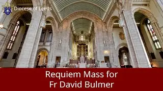 Requiem Mass for Fr David Bulmer - Leeds Cathedral