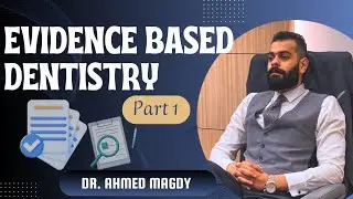 Evidence based dentistry part 1 || Dr. Ahmed Magdy 