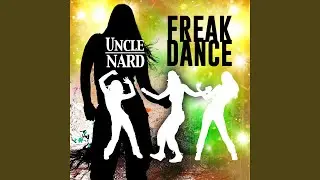 Freak Dance (feat. Uncle Nard)