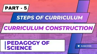 Steps Of Curriculum Construction | Pedagogy | B.Ed. Exam Notes + Book Notes | University