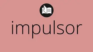 Que significa IMPULSOR &bull; impulsor SIGNIFICADO &bull; impulsor DEFINICI&Oacute;N &bull; Que es IMPULSOR