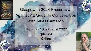 Glasgow in 2024 Presents ... Against All Gods: In Conversation with Miles Cameron