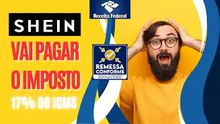Shein Vai Pagar os 17% do ICMS do Remessa Conforme (imposto digital tax Importa&ccedil;&atilde;o)