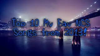 My Top 10 Favourite NCS Songs from 2013!