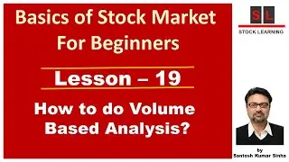 Lesson - 19 - How to do Volume Based Analysis? - Basics of Stock Market For Beginners.