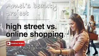 🛍 HIGH STREET vs. ONLINE SHOPPING Showdown!