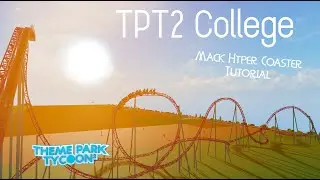 Mack Hyper Coaster Tutorial - TPT2 College