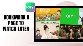 HOW TO BOOKMARK A PAGE TO WATCH LATER IN IQIYI