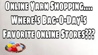 Best Places to Shop for Yarn Online - Bag-O-Day Crochet  Video