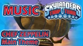 [♪♫] Chef Zeppelin - Main Theme | Skylanders Trap Team Music
