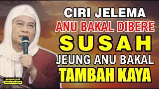 Ciri Jelema Anu Dibere Kaya Jung Dibere Susah Kade Urang Termasuk Kanumana | #abuyauci #wajibtonton