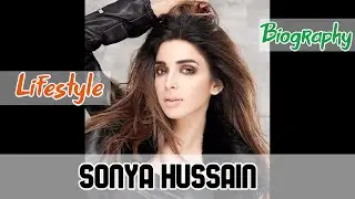 Sonya Hussain Pakistani Actress Biography & Lifestyle