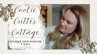 Welcome to Cookie Cutter Cottage / I Found an Antique Treasure Trove / Shop with Me / Antique Haul