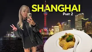 Shanghai Travel Vlog 🇨🇳 | Bargain hunting, Michelin-Star Food & The Bund (Part 2)