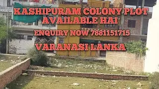 Lanka Varanasi Kashipuram colony plot available hai 7881151715