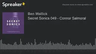 Secret Sonics 049 - Connor Salmoral (part 2 of 3)