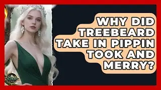 Why Did Treebeard Take In Pippin Took And Merry? - Echoes Of The Ring