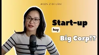 #6: Gen Z mới ra trường l&agrave;m Big Corp - Lợi hay Hại? I Gen Z Đi L&agrave;m I Maggie Maggie