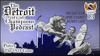 Detroit City of Champions - Ep.13: Here come the Lions - Forgotten genius of George Clark Pt 3