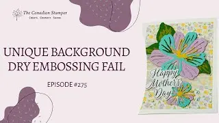 Unique Background from a Dry Embossing Fail | Simply Beautiful Dies (Episode 275)