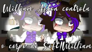 &bull;&deg;William Afton controla o corpo do Soft!William&deg;&bull; &bull;&deg;{My Au} {