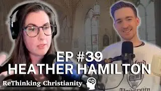 Heather Hamilton | Returning to Eden |  ReThinking Christianity - Episode 39