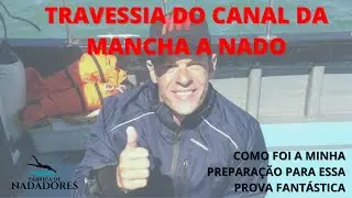 Travessia do Canal da Mancha! A mais famosa Maratona Aquática. Minha preparação para essa prova.